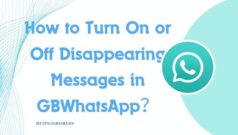 How to Turn On or Off Disappearing Messages in GBWhatsApp